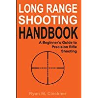 Long Range Shooting Handbook: The Complete Beginners Guide to Precision Rifle Shooting